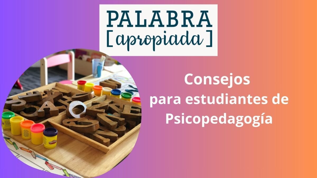 Consejos para estudiantes de Psicopedagogía – Palabra Apropiada